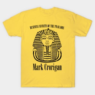 Business Secrets Of The Pharaohs - Mark Crorigan T-Shirt